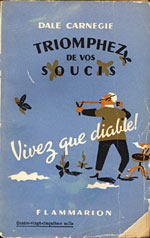 Triomphez de vos soucis, vivez que diable! de Dale Carnegie